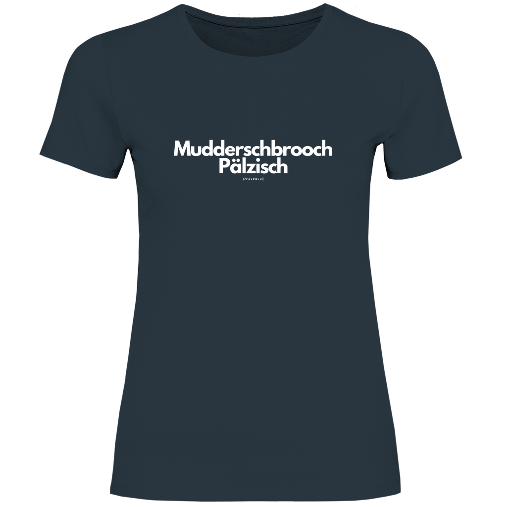 Damen T-Shirt "Muddersprooch Pälzisch"