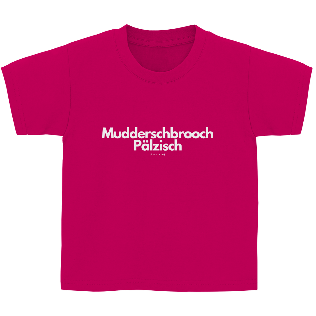 Kinder Basic T-Shirt "Mudderschbrooch Pälzisch"