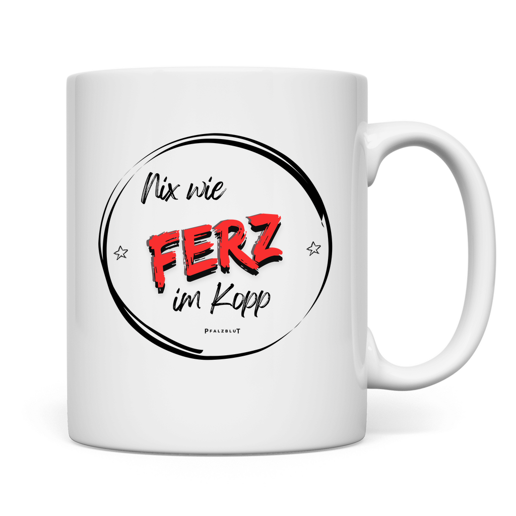 Pfalzblut Tasse "Nix wie Ferz im Kopp"