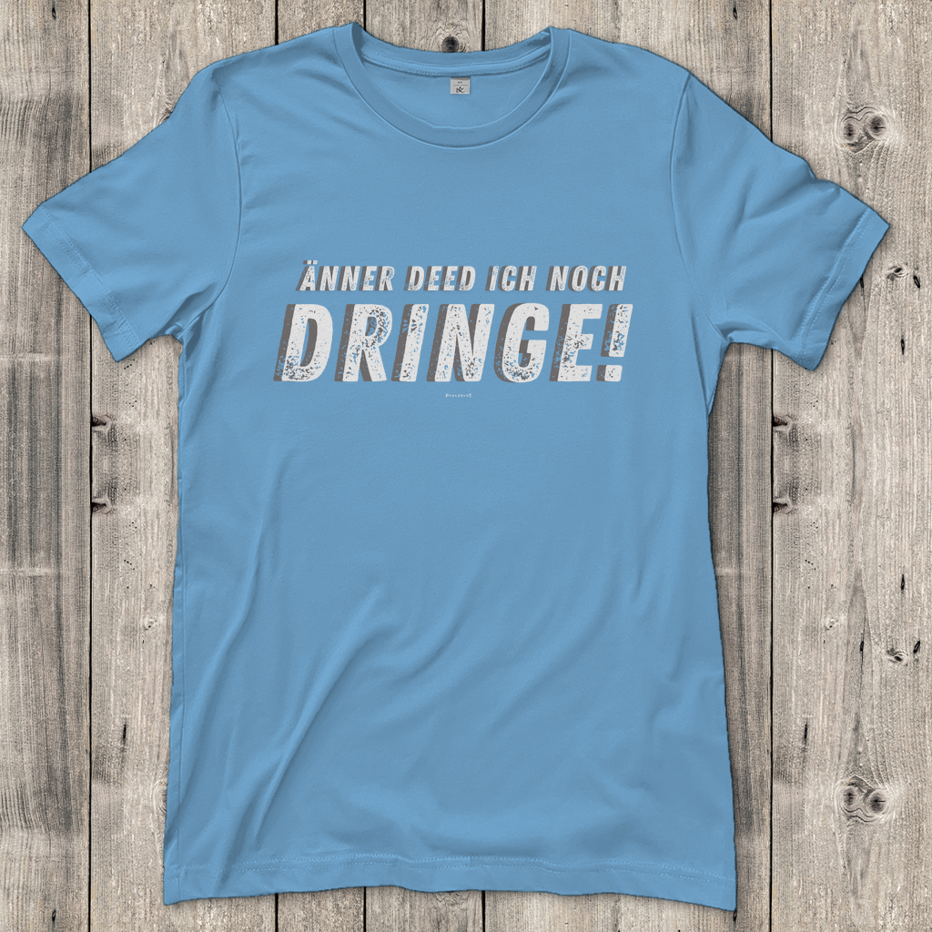Damen T-Shirt "Änner det ich noch dringe"