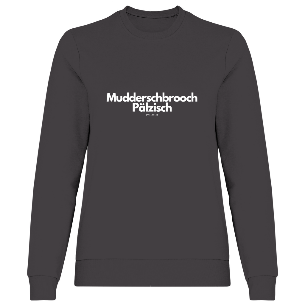 Damen Sweatshirt "Mudderschbrooch Pälzisch"