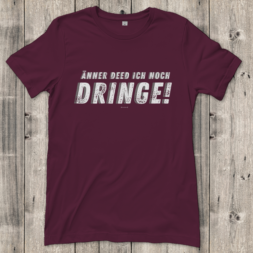 Damen T-Shirt "Änner det ich noch dringe"