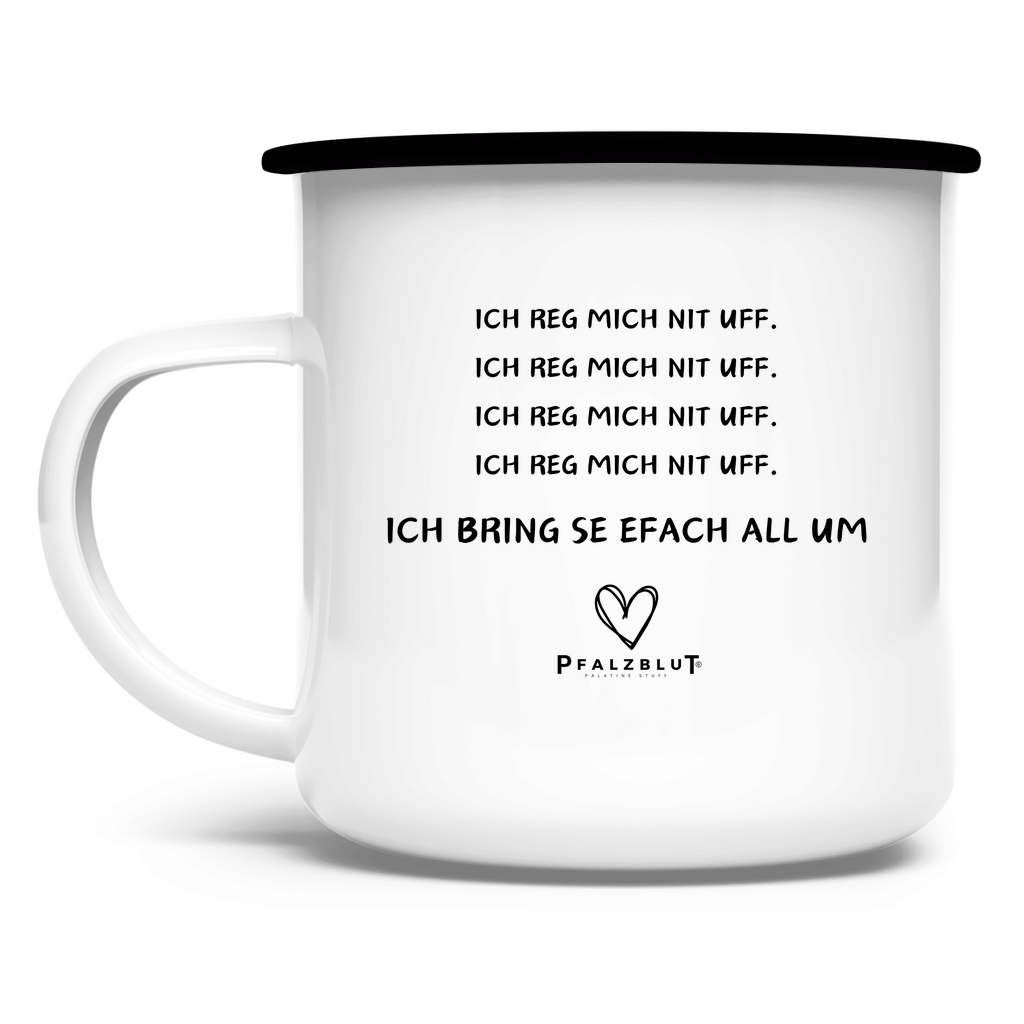 Emaille Tasse "Ich reg mich nit uff"