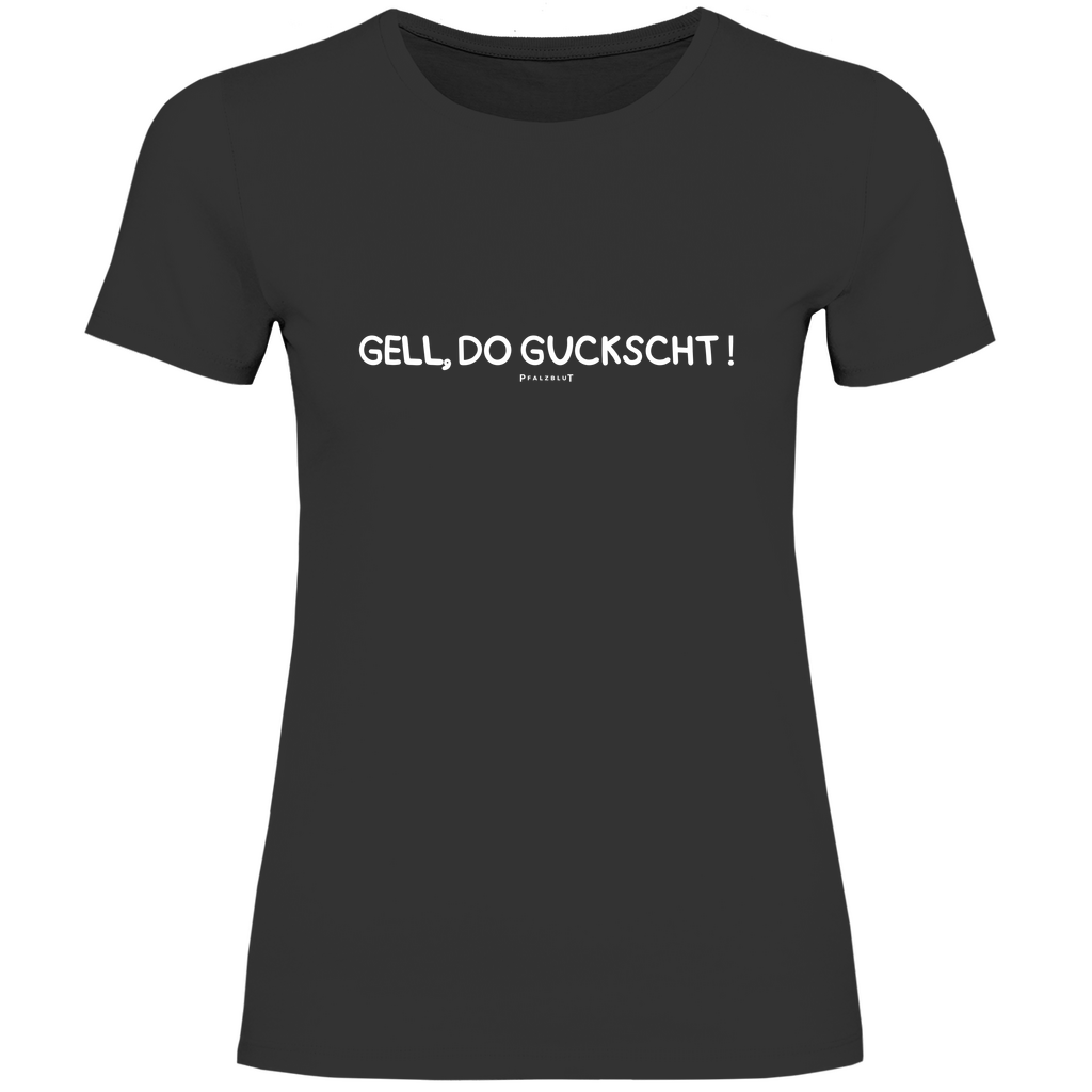 Damen T-Shirt "Gell, do guckscht"