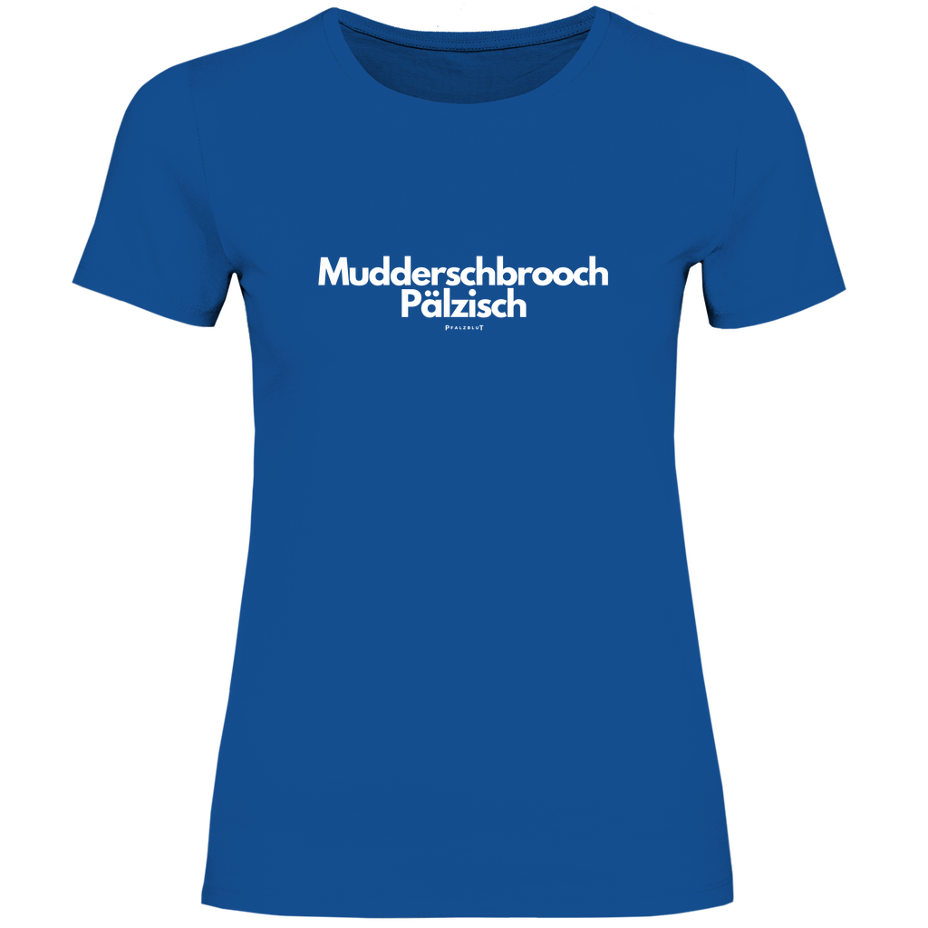 Damen T-Shirt "Muddersprooch Pälzisch"