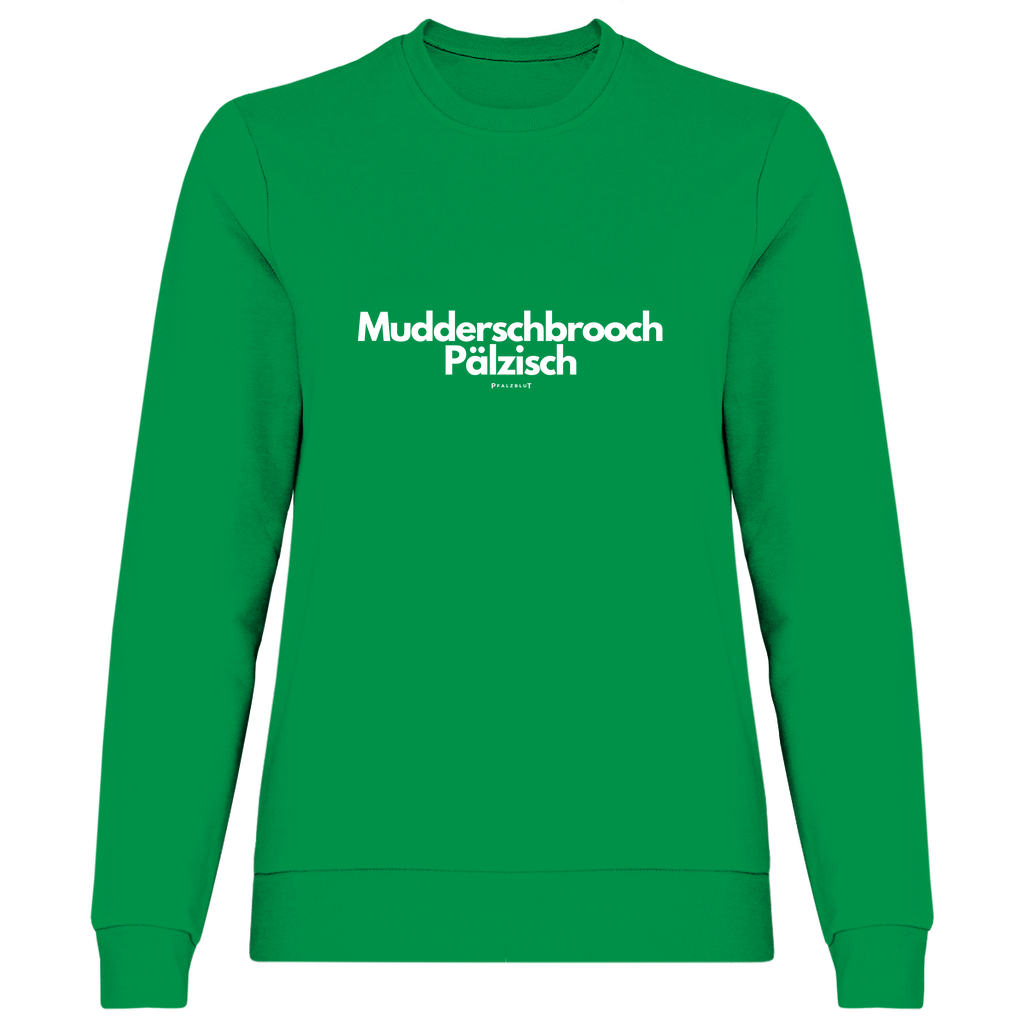 Damen Sweatshirt "Mudderschbrooch Pälzisch"