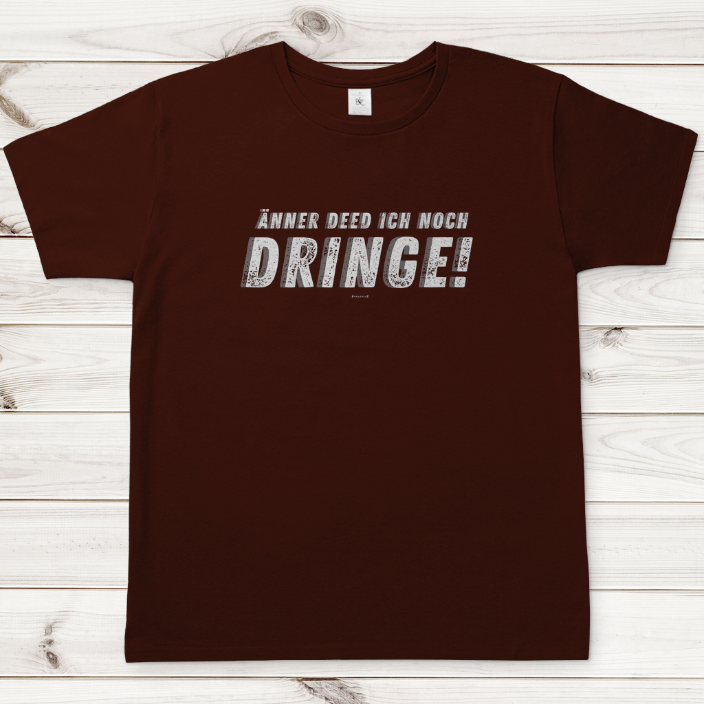 Herren T-Shirt "Änner det ich noch dringe"