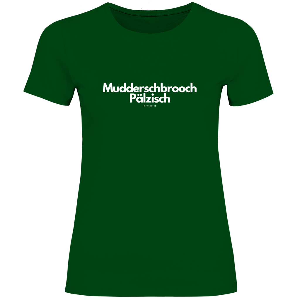 Damen T-Shirt "Muddersprooch Pälzisch"