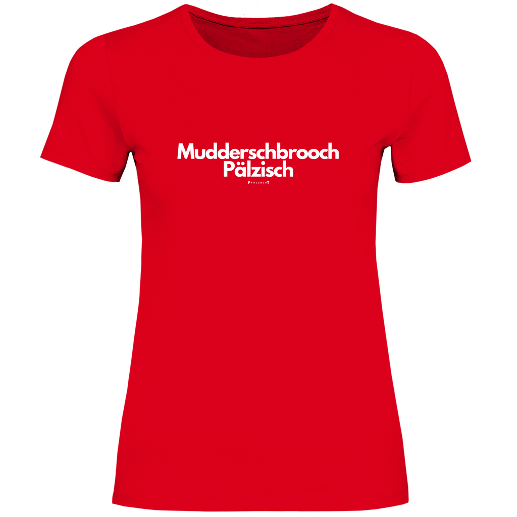 Damen T-Shirt "Muddersprooch Pälzisch"