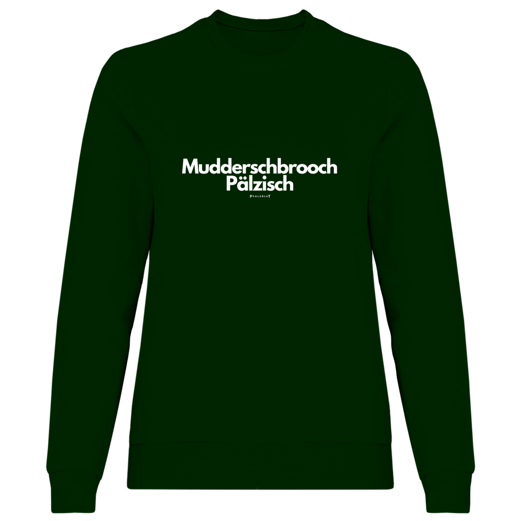 Damen Sweatshirt "Mudderschbrooch Pälzisch"