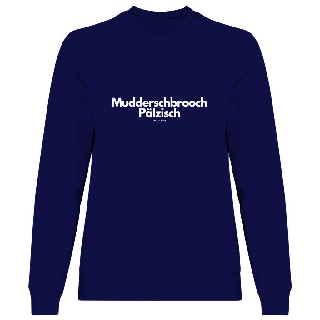 Damen Sweatshirt "Mudderschbrooch Pälzisch"