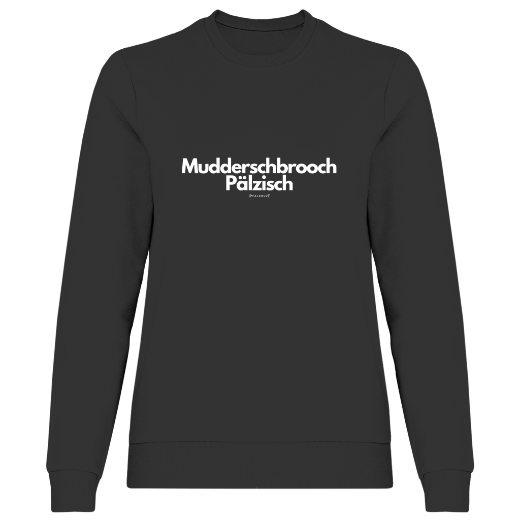 Damen Sweatshirt "Mudderschbrooch Pälzisch"