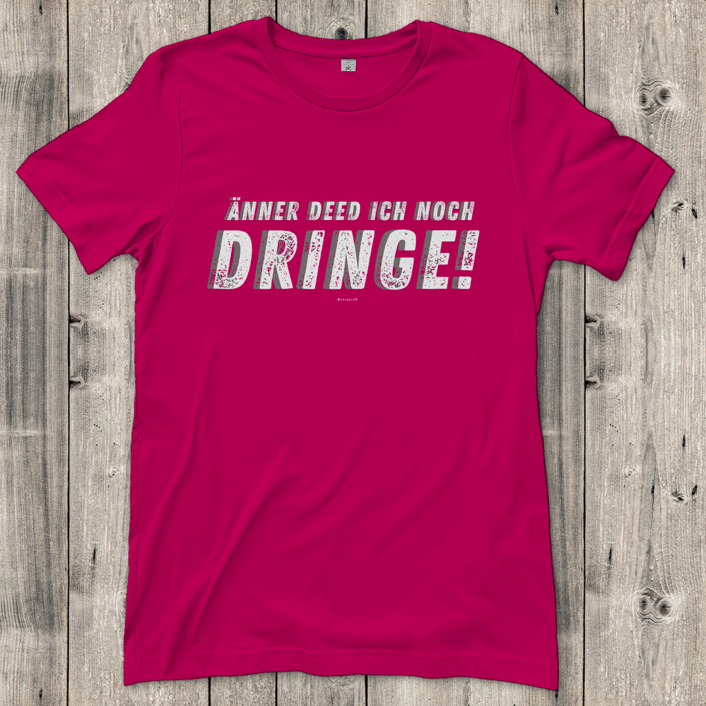 Damen T-Shirt "Änner det ich noch dringe"