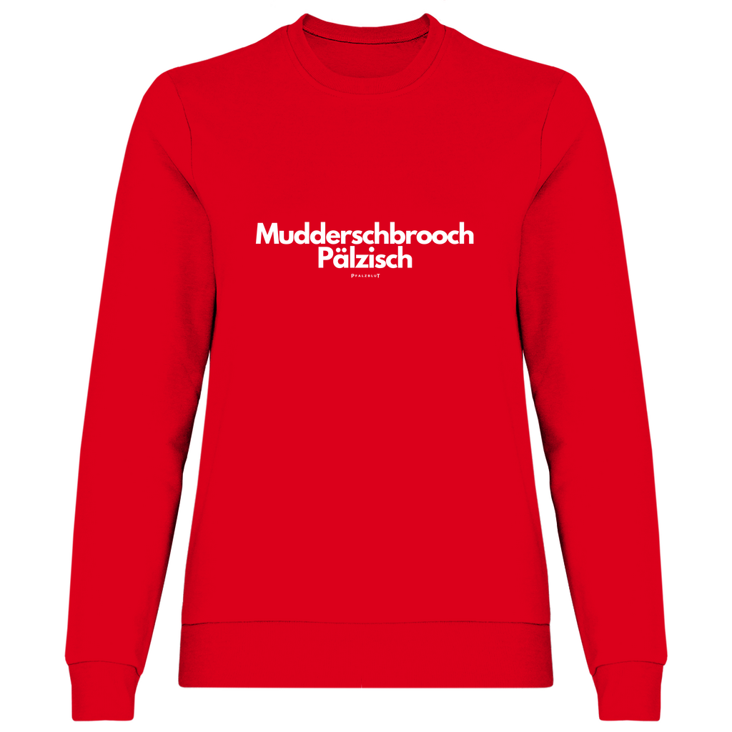 Damen Sweatshirt "Mudderschbrooch Pälzisch"