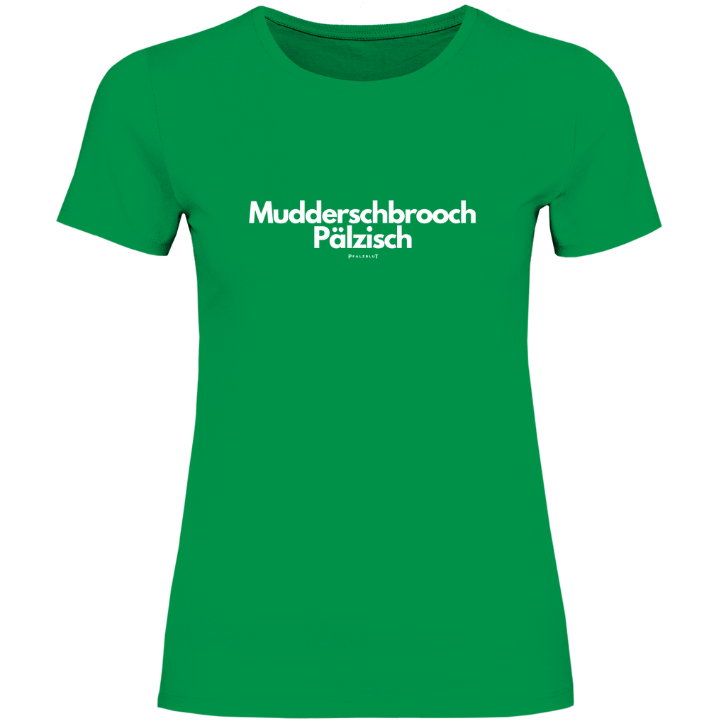 Damen T-Shirt "Muddersprooch Pälzisch"