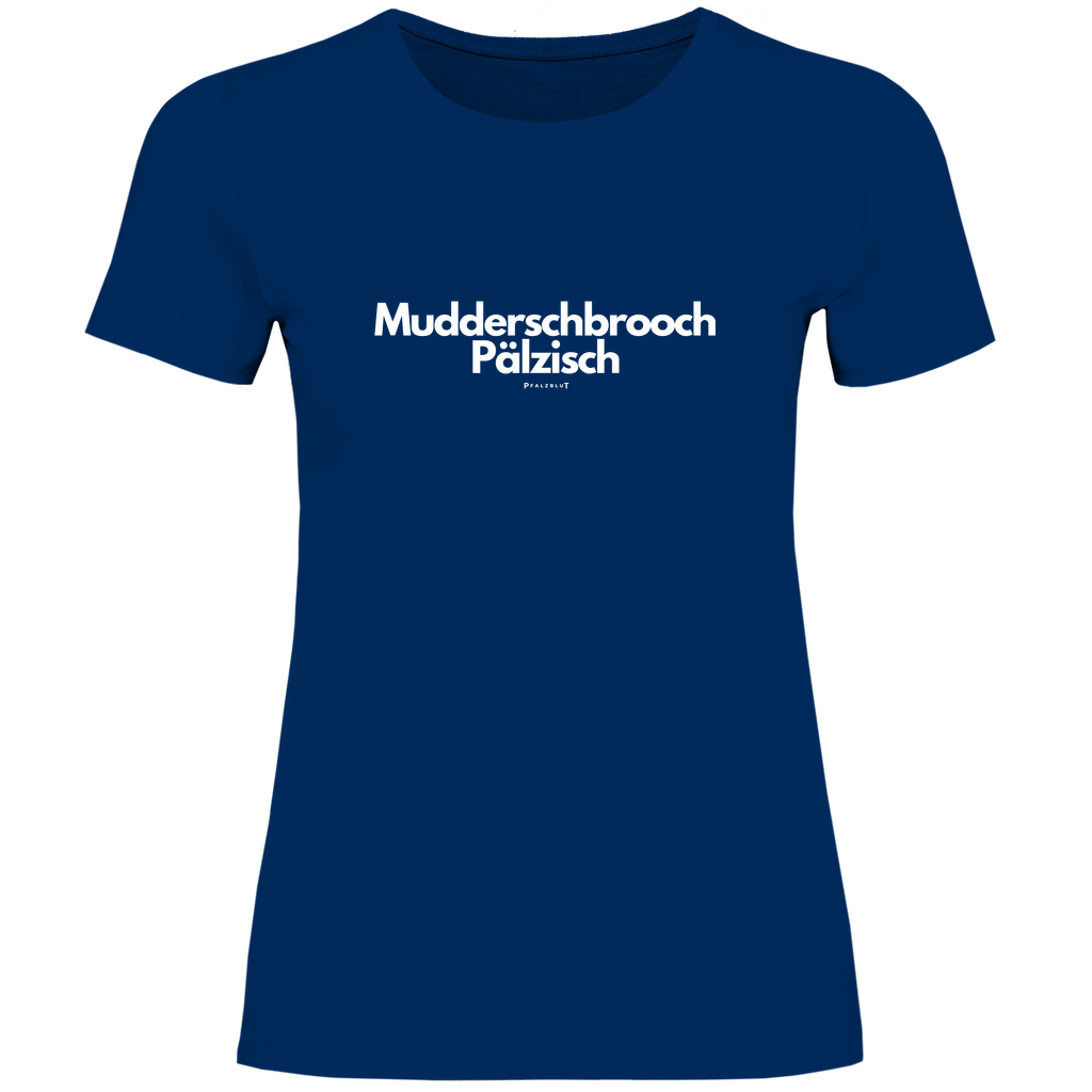 Damen T-Shirt "Muddersprooch Pälzisch"