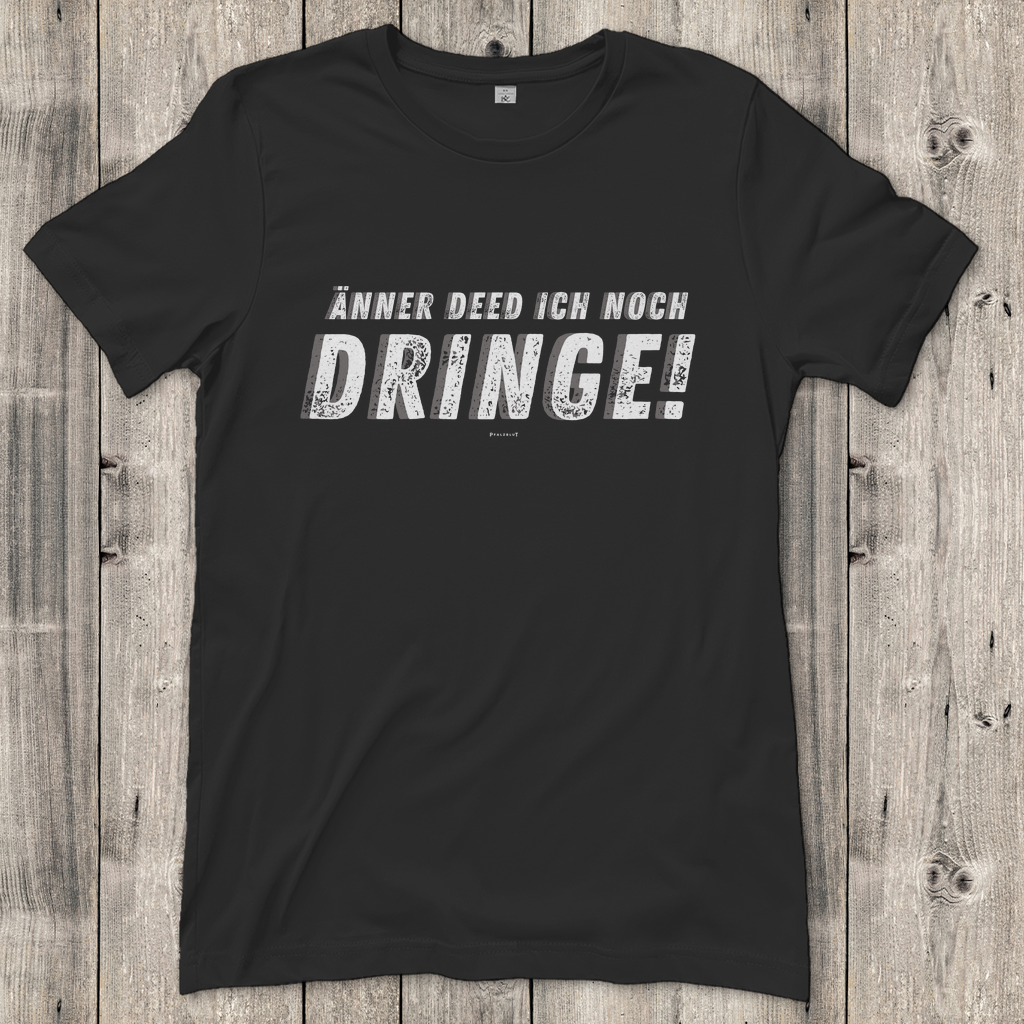 Damen T-Shirt "Änner det ich noch dringe"
