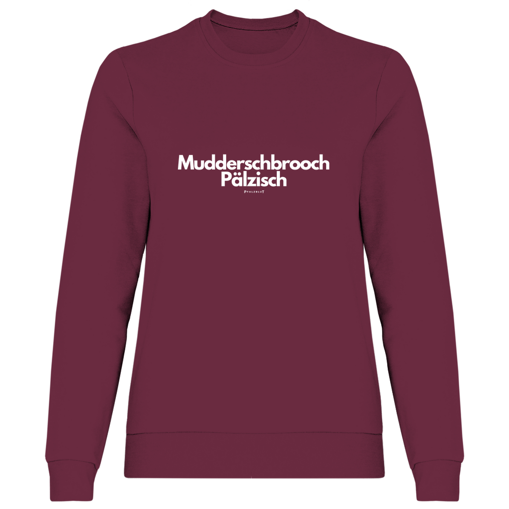 Damen Sweatshirt "Mudderschbrooch Pälzisch"