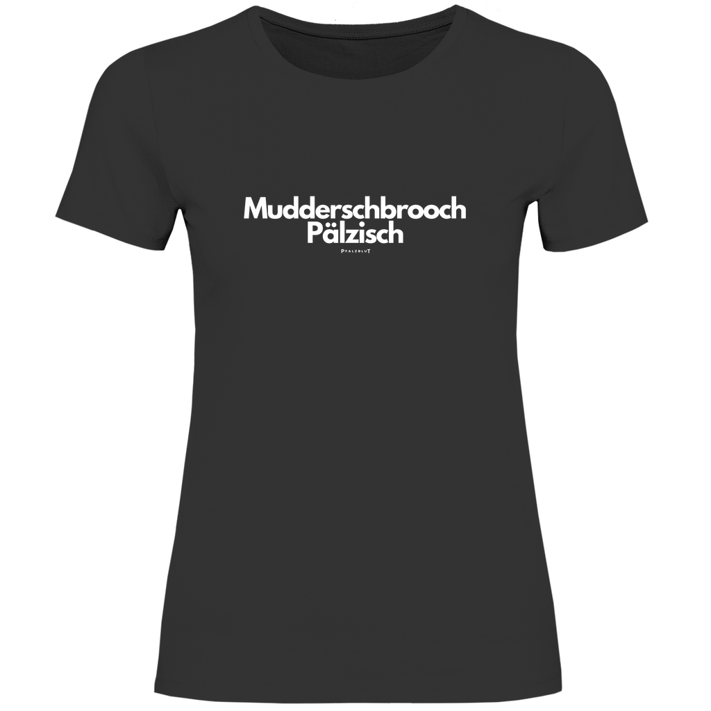 Damen T-Shirt "Muddersprooch Pälzisch"