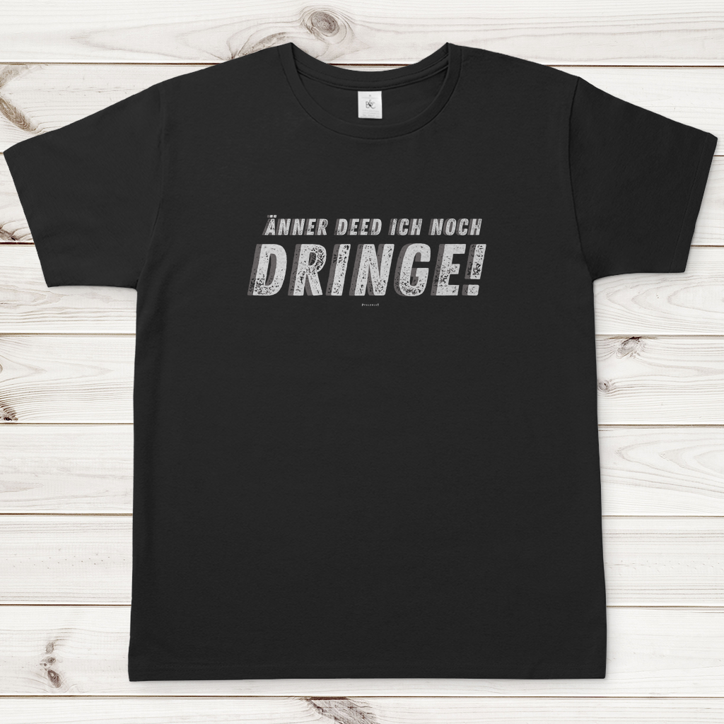 Herren T-Shirt "Änner det ich noch dringe"