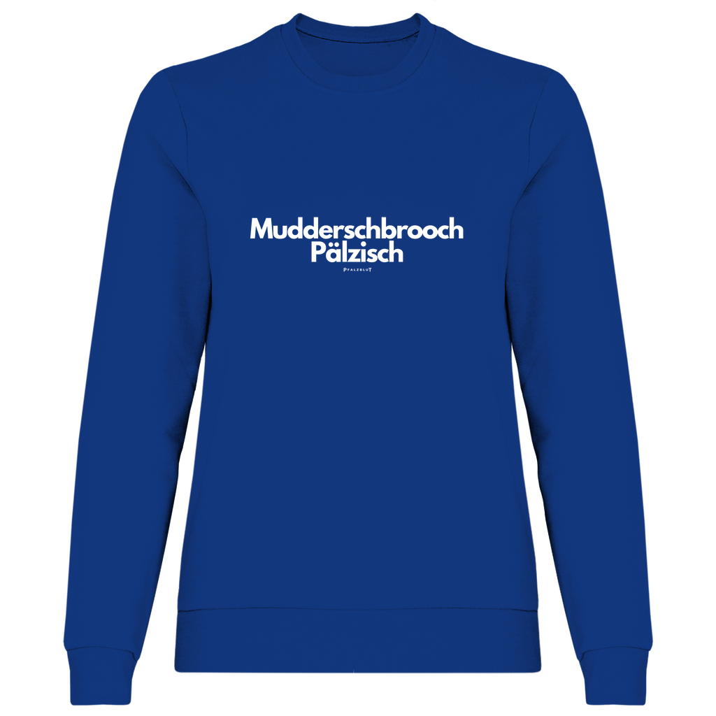 Damen Sweatshirt "Mudderschbrooch Pälzisch"