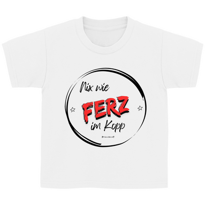 Kinder Basic T-Shirt "Nix wie Ferz im Kopp"