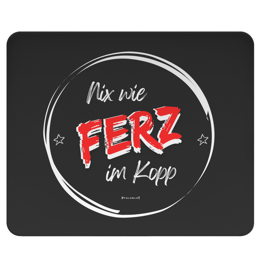 Mousepad "Nix wie Ferz im Kopp"