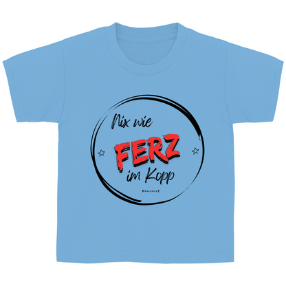 Kinder Basic T-Shirt "Nix wie Ferz im Kopp"