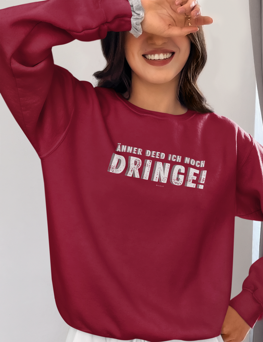 Damen Sweatshirt "Änner deed ich noch dringe"