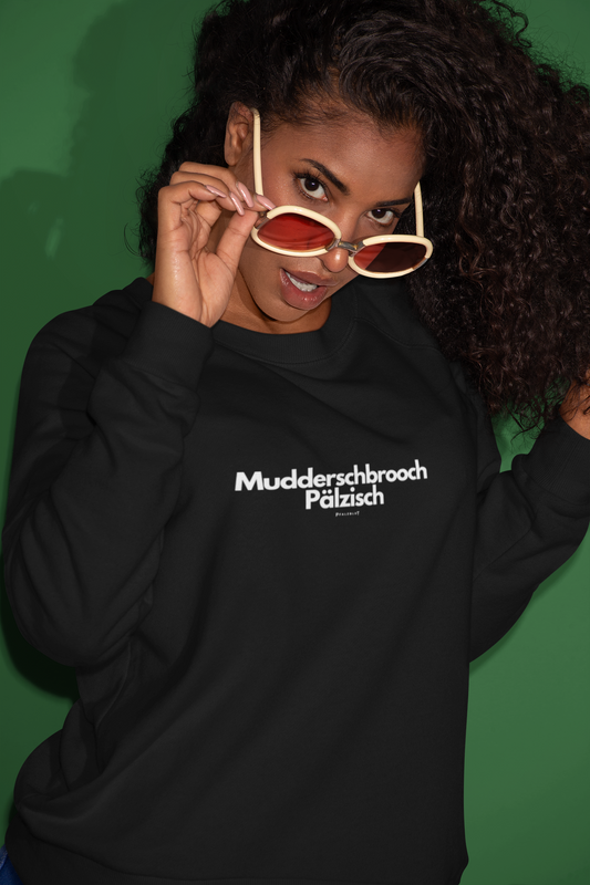 Damen Sweatshirt "Muddersproch Pälzisch"